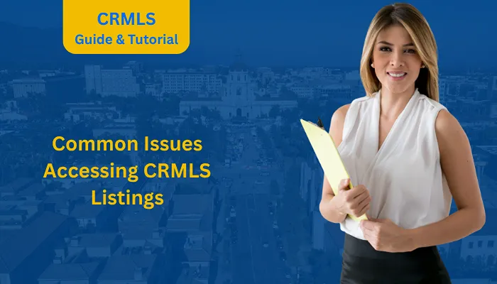 Common Issues Accessing CRMLS Listings Common Issues Accessing CRMLS Listings