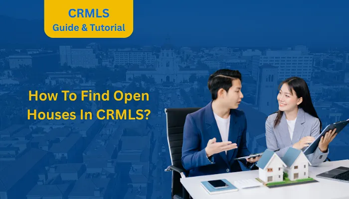 How To Find Open Houses In CRMLS?