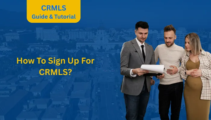 How To Sign Up For CRMLS? How To Sign Up For CRMLS?