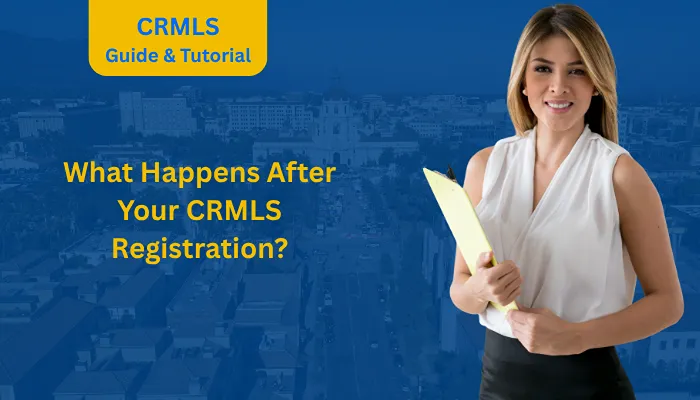 What Happens After Your CRMLS Registration?
